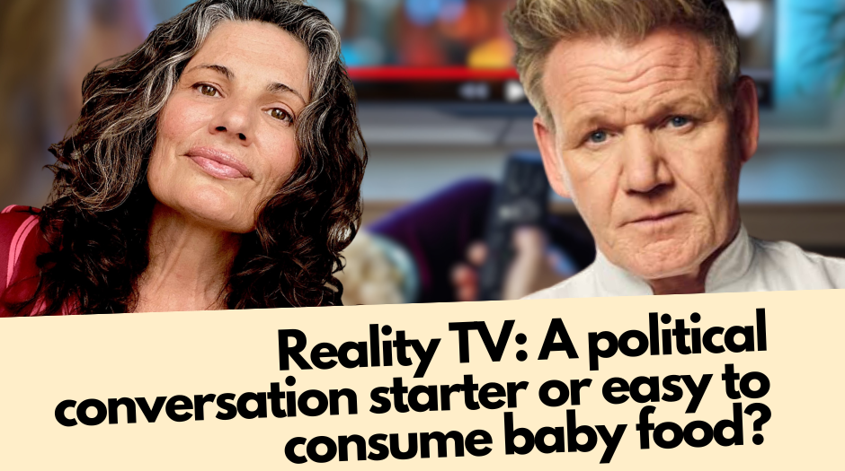 Reality TV: A political conversation starter or easy to consume baby food?